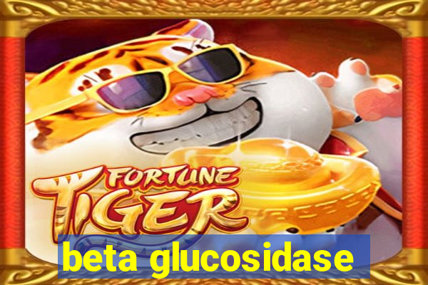 beta glucosidase