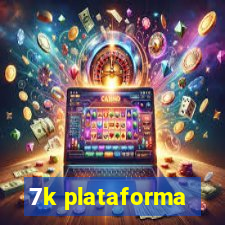 7k plataforma