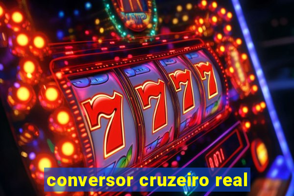 conversor cruzeiro real