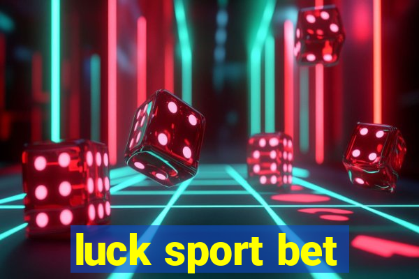 luck sport bet