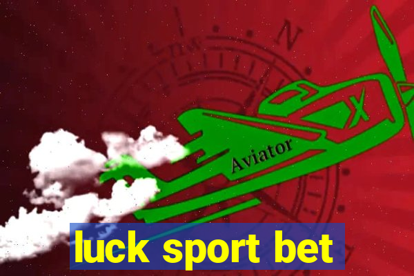 luck sport bet