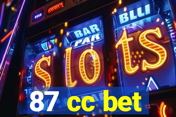 87 cc bet
