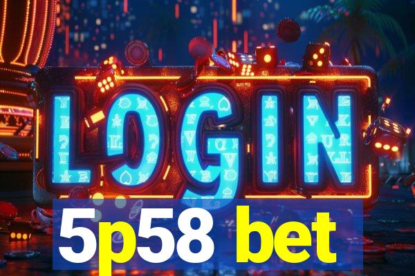 5p58 bet