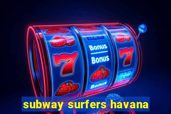 subway surfers havana