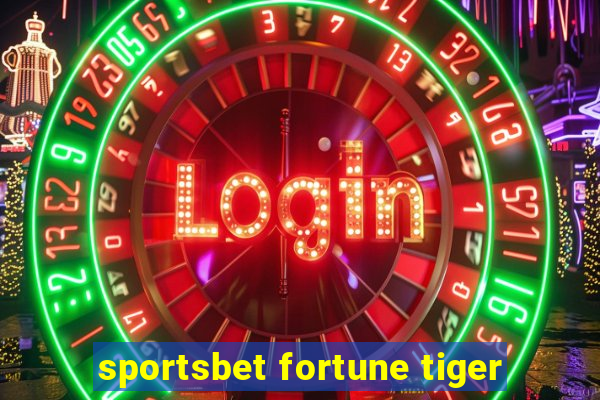 sportsbet fortune tiger