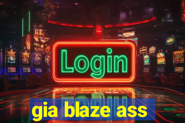 gia blaze ass