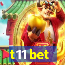 t11 bet