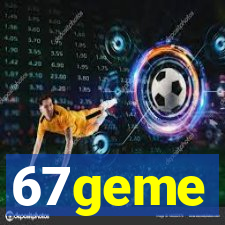 67geme