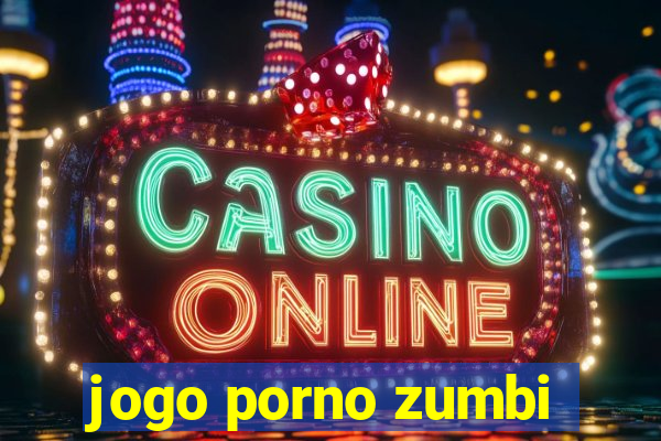 jogo porno zumbi