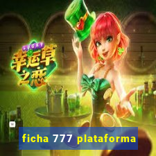 ficha 777 plataforma