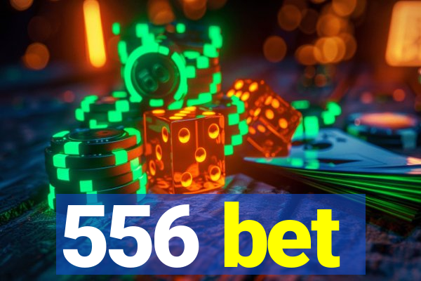 556 bet