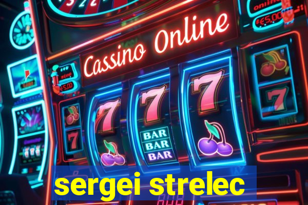 sergei strelec