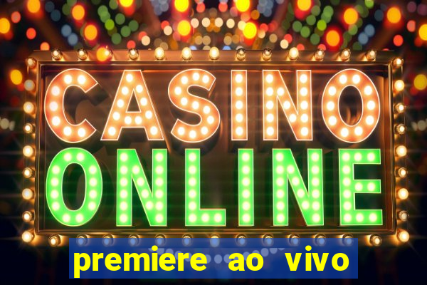 premiere ao vivo gratis fluminense