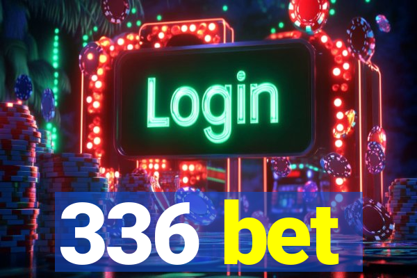 336 bet