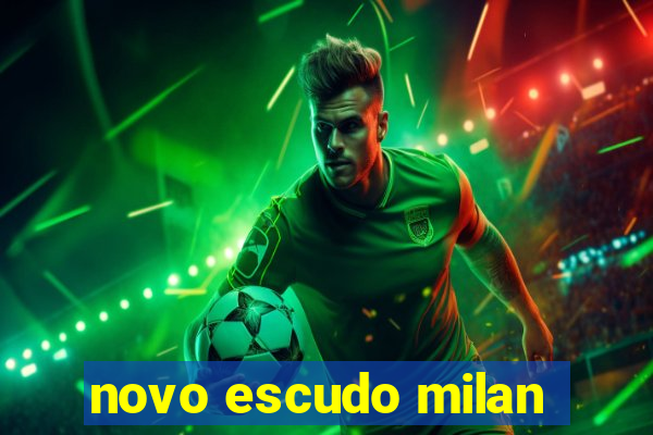 novo escudo milan
