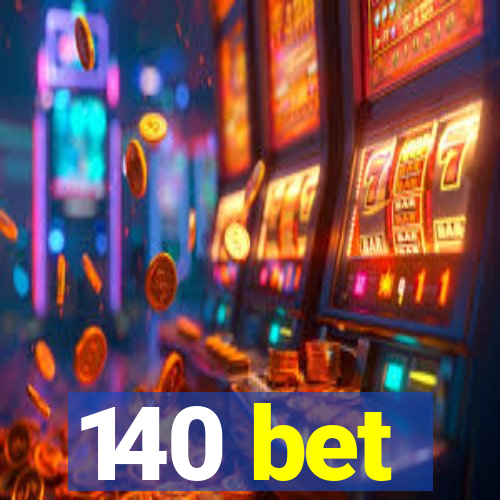 140 bet