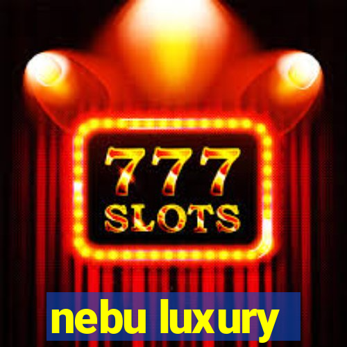 nebu luxury