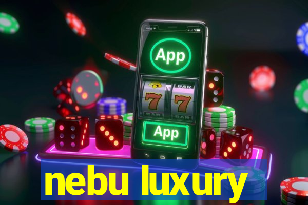 nebu luxury