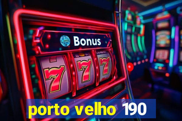 porto velho 190