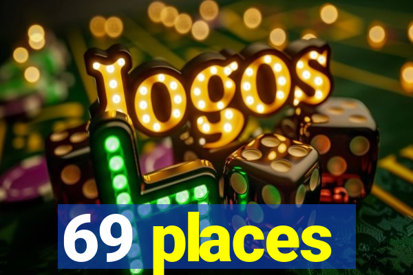 69 places