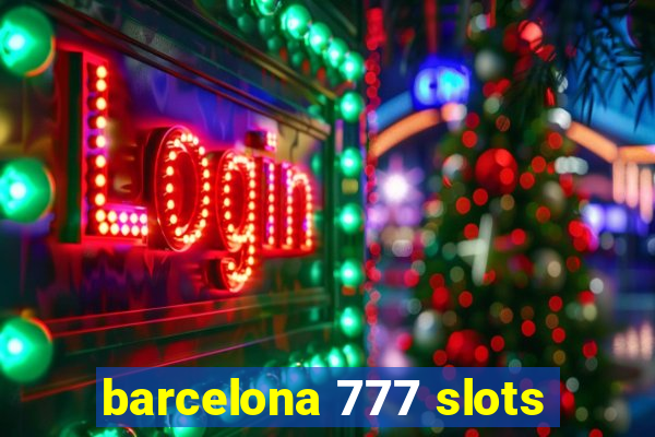 barcelona 777 slots