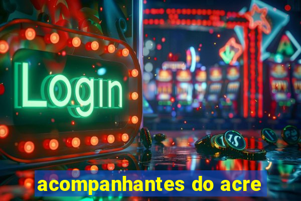 acompanhantes do acre