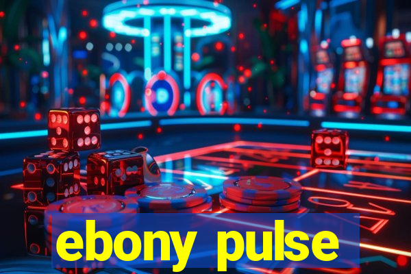 ebony pulse