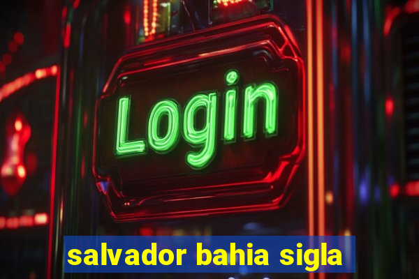 salvador bahia sigla