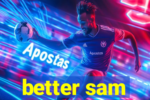 better sam