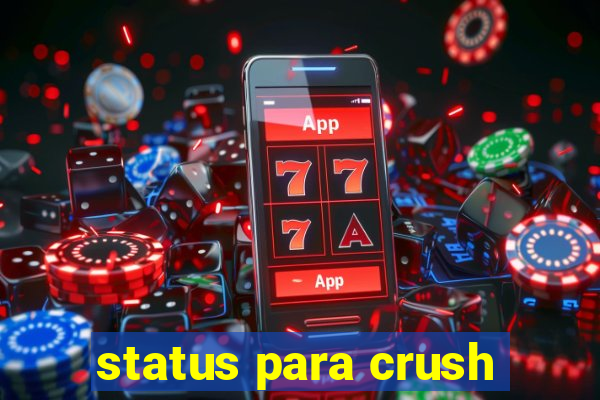 status para crush