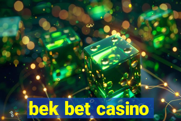 bek bet casino