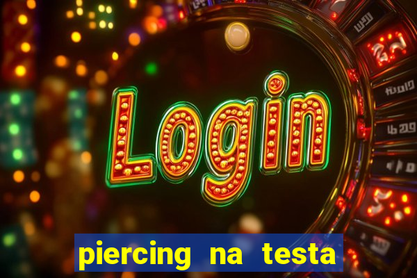 piercing na testa de baixo