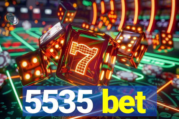 5535 bet
