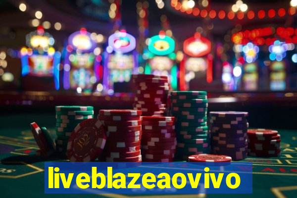 liveblazeaovivo