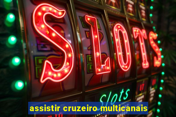 assistir cruzeiro multicanais