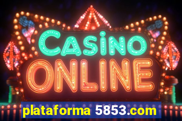 plataforma 5853.com