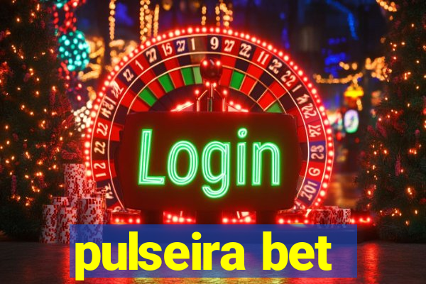 pulseira bet