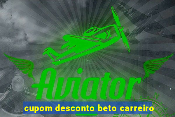 cupom desconto beto carreiro