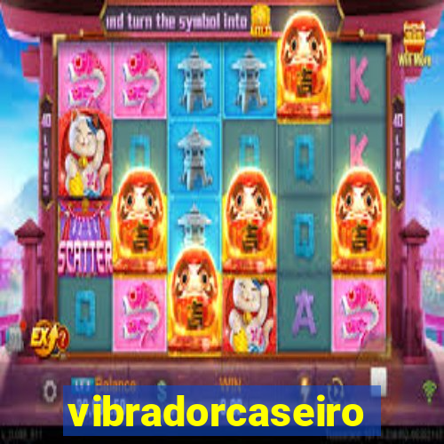 vibradorcaseiro