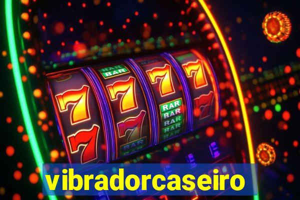 vibradorcaseiro