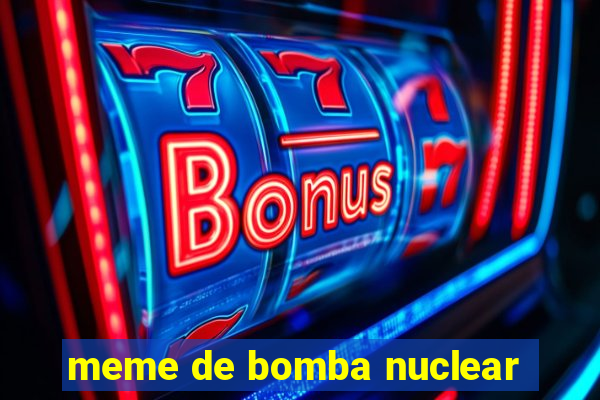 meme de bomba nuclear
