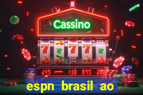 espn brasil ao vivo grátis
