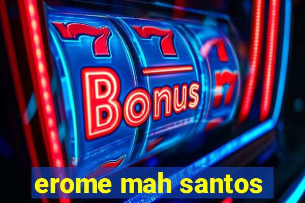 erome mah santos