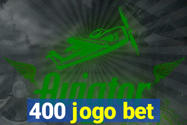 400 jogo bet