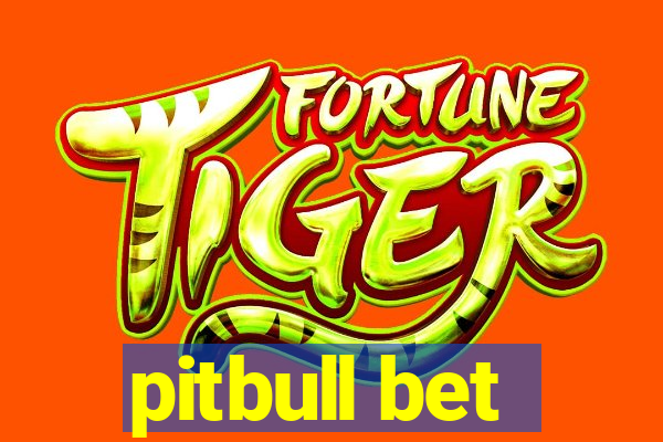 pitbull bet