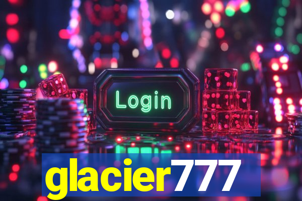 glacier777