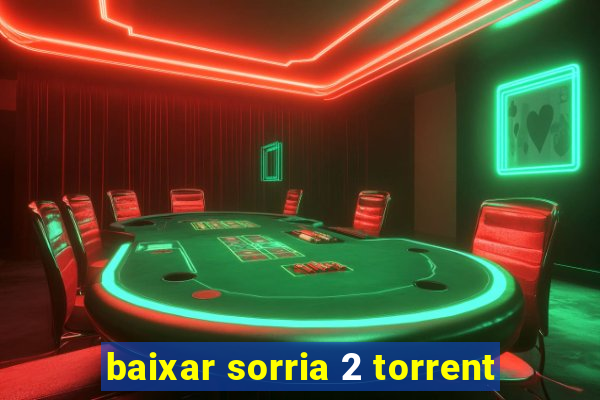 baixar sorria 2 torrent