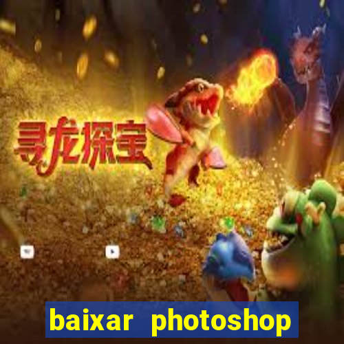 baixar photoshop beta crackeado