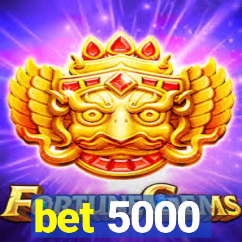 bet 5000