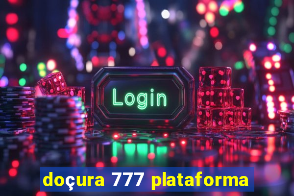 doçura 777 plataforma